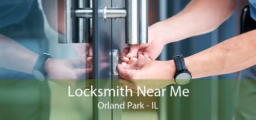 Locksmith Near Me Orland Park - IL